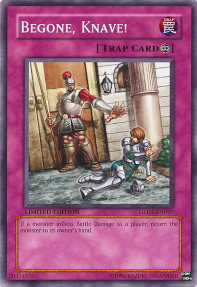 Scan of the Yu-Gi-Oh! Trading Card Game card “Begone, Knave.” It is a trap card depicting a guard throwing a man in armor out from a palace-like building. The man is cowering on the ground and looks really pathetic. The card text reads, “If a monster inflicts Battle Damage to a player, return the monster to its owner's hand.”